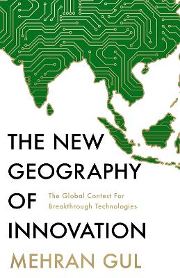 New Geography of Innovation: The global contest for breakthrough technologies