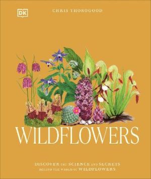 Wildflowers: Discover the Science and Secrets Behind the World of Wildflowers