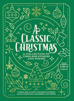 A Classic Christmas: A Collection of Timeless Stories and Poems