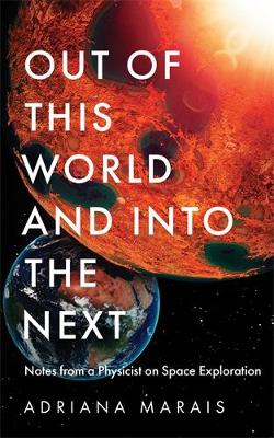 Out of this World and into the Next: Notes from a Physicist on Space Exploration